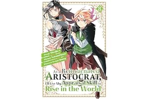 As a Reincarnated Aristocrat, I'll Use My Appraisal Skill to Rise in the World 8 (manga) (AS A REINCARNATED ARISTOCRAT USE MY APPRAISAL SKILL GN)
