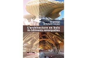 L'Architecture en bois - 80 bâtiments remarquables: Une généalogie de l'Antiquité à nos jours
