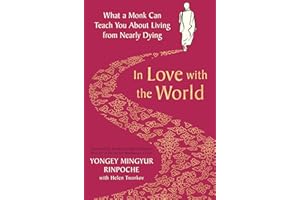 In Love with the World: What a Monk Can Teach You About Living from Nearly Dying