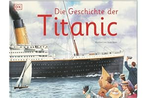 Die Geschichte der Titanic: Faszinierende Wimmelbilder, detailreiche Illustrationen, spannende Fakten. Für Kinder ab 6 Jahren (Wimmelsachbücher)