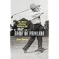 Game of Privilege: An African American History of Golf (John Hope Franklin Series in African American History and Culture)