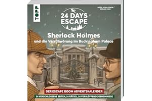 24 Days Escape – Der Escape Room Adventskalender: Sherlock Holmes und die Verschwörung im Buckingham Palace: 24 verschlossene Rätselseiten für den Advent (24 DAYS ESCAPE Adventskalender)