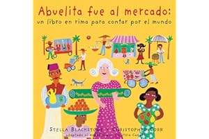Abuelita fue al mercado: Un Libro En Rima Para Contar Por El Mundo