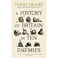 A History of Britain in Ten Enemies: The hilarious Sunday Times bestseller from the author of Horrible Histories
