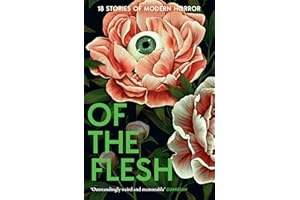 Of the Flesh: A spine-chilling new collection of short horror stories from bestselling authors including Lucy Rose, Emilia Hart and Bridget Collins