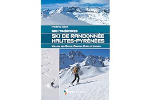 Ski de randonnée Hautes-Pyrénées: 128 itinéraires - Vallée de Gaves, Campan, Aure et Louron