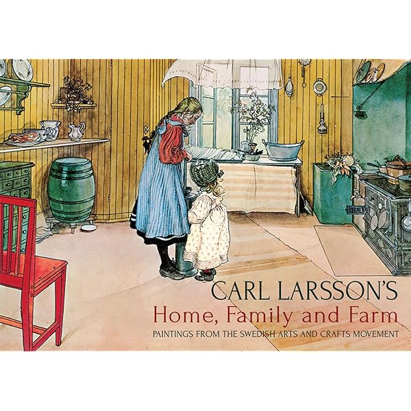 Carl Larsson's Home, Family and Farm: Paintings from the