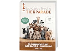 Edwards freche Tierparade - Neuausgabe des internationalen Bestsellers: 50 supereinfache und kuschelweiche Häkelfreunde