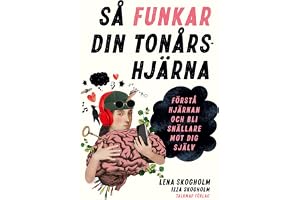 Så funkar din tonårshjärna : förstå hjärnan och bli snällare mot dig själv