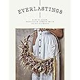 Everlastings: How to Grow, Harvest and Create with Dried Flowers