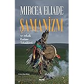 Şamanizm ve Arkaik Esrime Teknikleri