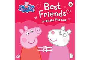 Peppa Pig: Best Friends: A Lift-the-Flap Book
