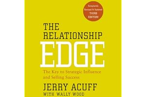 The Relationship Edge: The Key to Strategic Influence and Selling Success