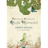 M&uuml;mk&uuml;nler Ormanı&rsquo;nda Neler M&uuml;mk&uuml;n