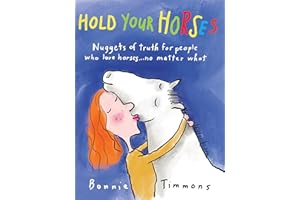 Hold Your Horses: Nuggets of Truth for People Who Love Horses...No Matter What (Gift book for adult horse-lovers)