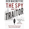 The Spy and the Traitor: The Greatest Espionage Story of the Cold War