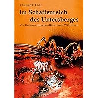 Im Schattenreich des Untersberges: Von Kaisern, Zwergen, Riesen und Wildfrauen