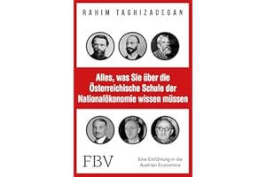 Alles, was Sie über die Österreichische Schule der Nationalökonomie wissen müssen: Eine Einführung in die Austrian Economics