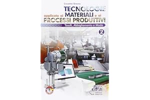 Tecnologie applicate ai materiali e ai processi produttivi. Tessili abbigliamento e moda. Per gli Ist. tecnici e professionali. Con e-book. Con espansione online (Vol. 2)