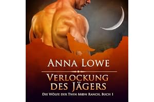 Verlockung des Jägers [Lure of the Hunter]: Die Wölfe der Twin Moon Ranch 1