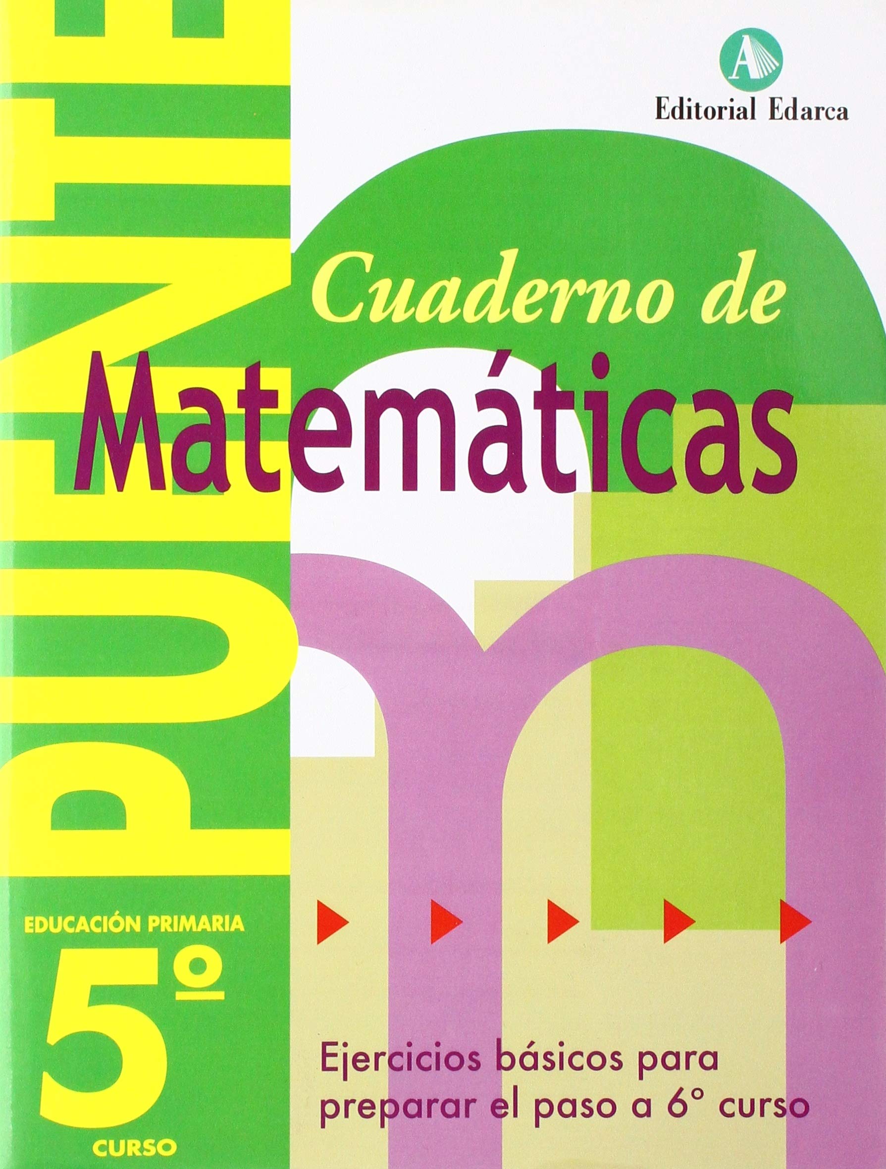 Cuaderno De Matemáticas. Puente 5º Curso Primaria. Ejercicios Básicos Para Preparar El Paso A 6º Curso