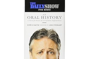 The Daily Show (The Book): An Oral History as Told by Jon Stewart, the Correspondents, Staff and Guests