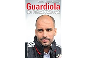 Guardiola: Der Fußball-Philosoph