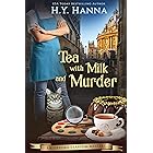Tea with Milk and Murder (Oxford Tearoom Mysteries ~ Book 2): a British whodunit cozy crime traditional mystery set in an Eng