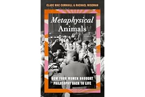 Metaphysical Animals: How Four Women Brought Philosophy Back to Life