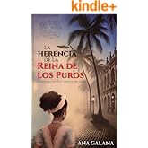 La herencia de la Reina de los Puros: Una saga familiar hist&oacute;rica de Cuba