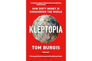 KLEPTOPIA: How Dirty Money is Conquering the World