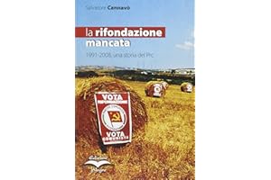 La rifondazione mancata. 1991-2008, una storia del Prc