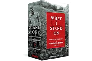 What I Stand On: The Collected Essays of Wendell Berry 1969 - 2017 (Library of America)
