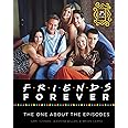 Friends Forever [25th Anniversary Ed]: The One About the Episodes