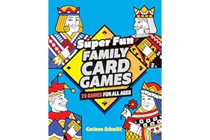 Super Fun Family Card Games: 75 Games for All Ages