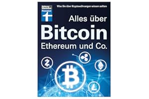 Alles über Bitcoin, Ethereum und Co. - Investition, Funktionen, Risiken - Kryptobörsen im Test und Steuerfragen - Einfach und verständlich erklärt: Was Sie über Kryptowährungen wissen sollten
