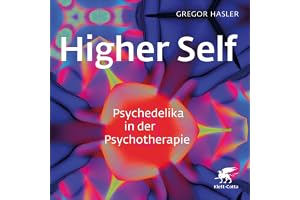 Higher Self: Psychedelika in der Psychotherapie