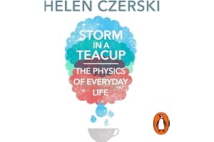 Storm in a Teacup: The Physics of Everyday Life
