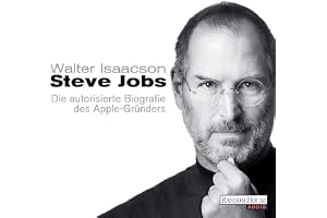 Steve Jobs: Die autorisierte Biografie des Apple-Gründers