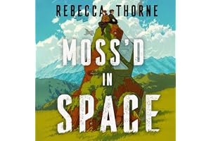 Moss'd In Space: A super-cosy adventure set in space from the Sunday Times bestselling Rebecca Thorne