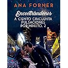 Encontrándonos. A ciento cincuenta pulsaciones por minuto, 2