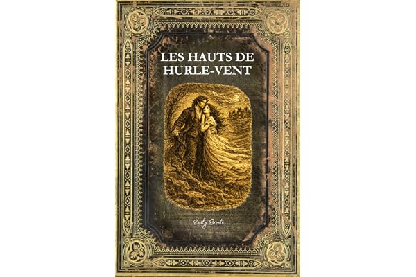 Les Hauts de Hurle-Vent: En français - Texte intégral - Edition Collector enrichie
