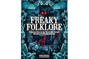 Freaky Folklore: Terrifying Tales of the World's Most Elusive Monsters and Enigmatic Cryptids