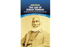 The Life of Josiah Henson: An Inspiration for Harriet Beecher Stowe's Uncle Tom