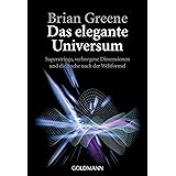Das elegante Universum: Superstrings, verborgene Dimensionen und die Suche nach der Weltformel