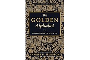 The Golden Alphabet: An Exposition of Psalm 119