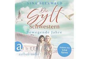 Die Sylt-Schwestern - Bewegende Jahre: Die große Inselsaga, Band 3