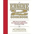 The Engine 2 Cookbook: More Than 130 Lip-Smacking, Rib-Sticking, Body-Slimming Recipes to Live Plant-Strong