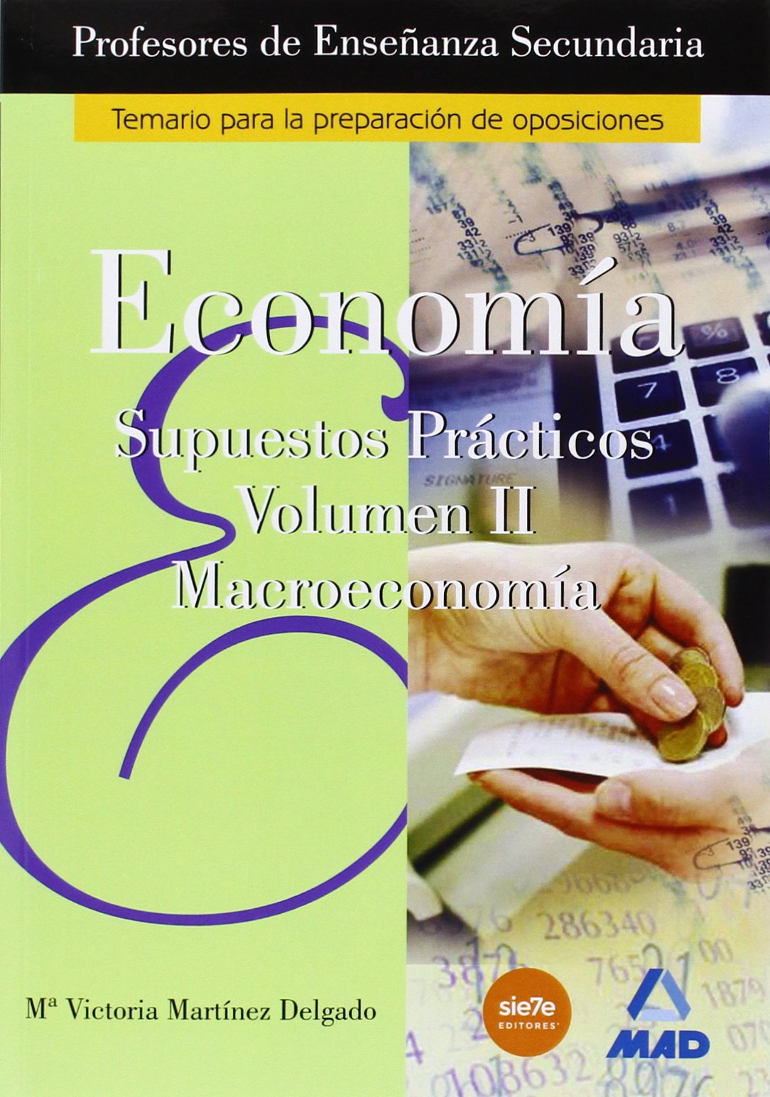 Economía, Supuestos Prácticos, Macroeconomía, Cuerpo de Profesores de Enseñanza Secundaria, Volumen II