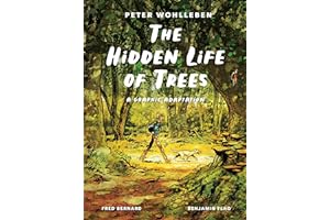 The Hidden Life of Trees: A Graphic Adaptation: (of the International Bestseller)